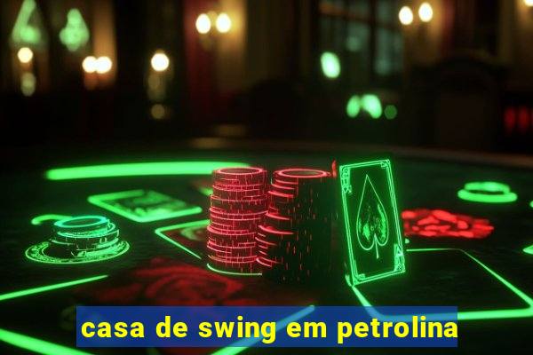 casa de swing em petrolina